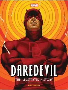 Marvel's Daredevil: The Illustrated History, Hardback/Alex Segura