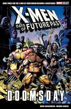 Marvel Select X-men: Days Of Future Past - Doomsday, Paperback/Marc Guggenheim