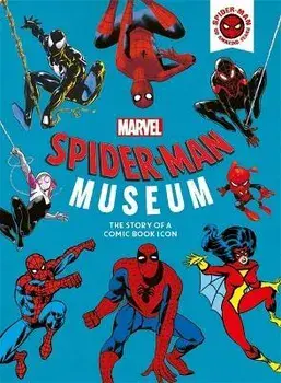 Marvel Spider-Man Museum. The Story of a Marvel Comic Book Icon, Hardback/Ned Hartley