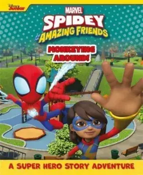 Marvel Spidey and his Amazing Friends: Monkeying Around!, Hardback/Marvel Entertainment International Ltd