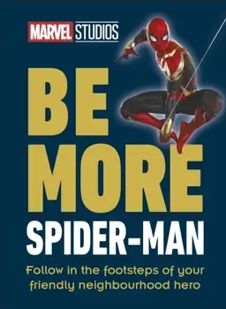 Marvel Studios Be More Spider-Man. Follow in the Footsteps of Your Friendly Neighbourhood Hero, Hardback/***