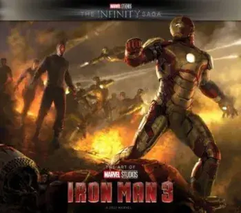 Marvel Studios' The Infinity Saga - Iron Man 3: The Art of the Movie. Iron Man 3: The Art of the Movie, Hardback/Stuart Moore