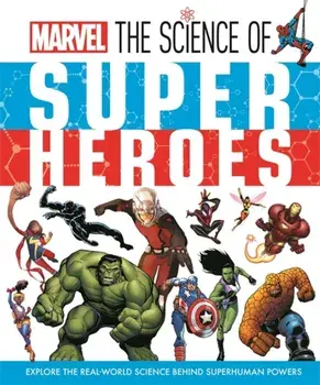 Marvel: The Science of Super Heroes, Hardback/Ned Hartley
