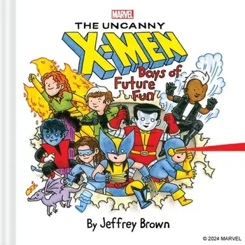 Marvel The Uncanny X-Men. Days of Future Fun, Hardback/Jeffrey Brown