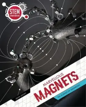 Marvellous Magnets. The Science of Magnetism, Paperback/John Lesley