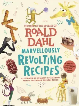 Marvellously Revolting Recipes, Hardback/Roald Dahl