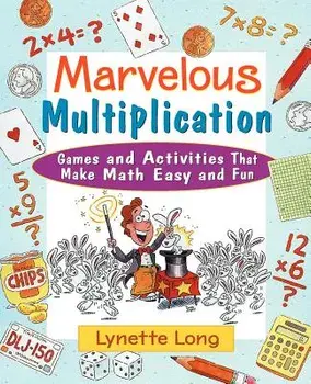 Marvelous Multiplication: Games and Activities That Make Math Easy and Fun, Paperback/Lynette Long