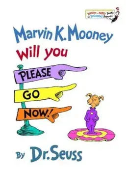 Marvin K. Mooney, Will You Please Go Now!, Hardcover/Seuss