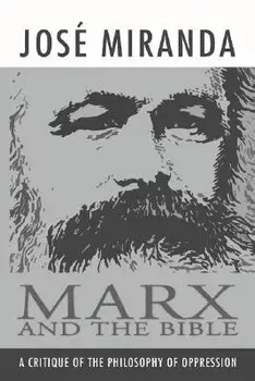 Marx and the Bible, Paperback/Jose Porfirio Miranda
