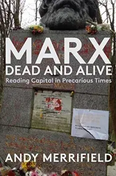 Marx, Dead and Alive. Reading "Capital" in Precarious Times, Hardback/***