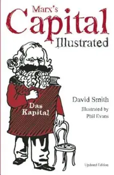 Marx's Capital Illustrated, Paperback/David N. Smith