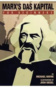 Marx's 'das Kapital' for Beginners - Michael Wayne