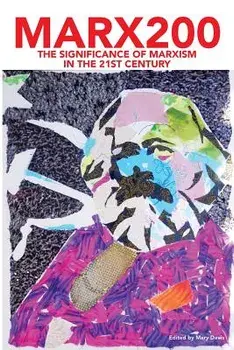 Marx200: The Significance of Marxism in the 21st Century, Paperback/Mary Davis