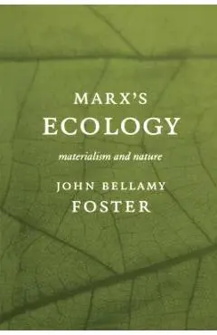 Marxas Ecology: Materialism and Nature - John Bellamy Foster