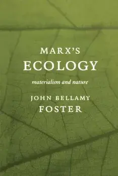 Marxas Ecology: Materialism and Nature, Paperback/John Bellamy Foster