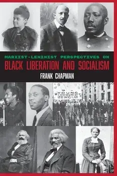 Marxist-Leninist Perspectives on Black Liberation and Socialism, Paperback/Frank Chapman