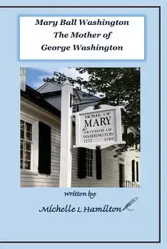 Mary Ball Washington - Mother of George Washington, Paperback/Michelle L. Hamilton
