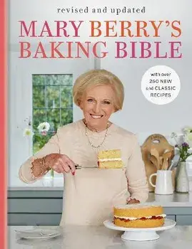 Mary Berry's Baking Bible: Revised and Updated: With Over 250 New and Classic Recipes, Hardcover/Mary Berry