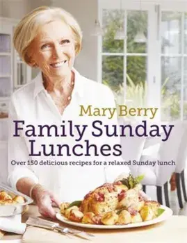 Mary Berry's Family Sunday Lunches, Hardcover/Mary Berry