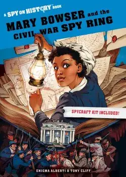 Mary Bowser and the Civil War Spy Ring: A Spy on History Book, Paperback/Enigma Alberti