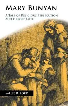 Mary Bunyan: A Tale of Religious Persecution and Heroic Faith, Paperback/Sallie Rochester Ford