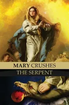 Mary Crushes the Serpent AND Begone Satan!: Two Books in One, Hardcover/Priest Anonymous Exorcist