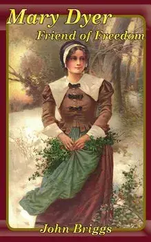 Mary Dyer Friend of Freedom, Paperback/John Briggs