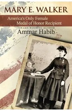 Mary Edwards Walker: America's Only Female Medal of Honor Recipient - Ammar Habib