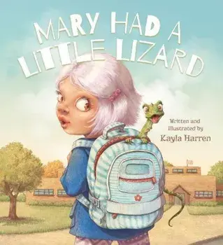 Mary Had a Little Lizard, Hardcover/Kayla Harren