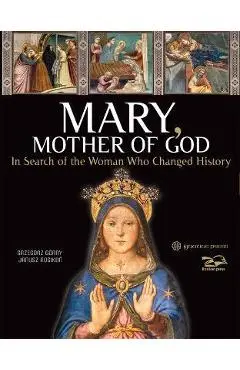 Mary, Mother of God: In Search of the Woman Who Changed History - Janusz Rosikon
