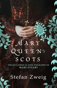 Mary Queen of Scots, Paperback/Stefan Zweig