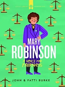 Mary Robinson: A Voice for Fairness. Little Library 5, Hardback/Kathi Burke