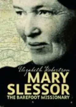 Mary Slessor. The Barefoot Missionary, 2nd Adapted edition, Paperback/Elizabeth Robertson