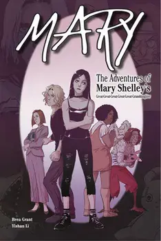 Mary: The Adventures of Mary Shelley's Great-Great-Great-Great-Great-Granddaughter, Paperback/Brea Grant