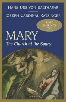 Mary: The Church at the Source, Paperback/Ignatius Press