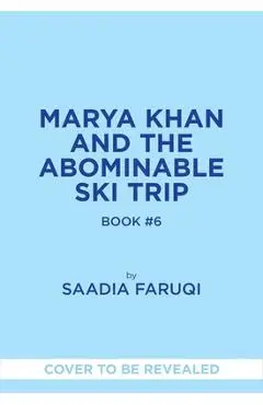 Marya Khan and the Abominable Ski Trip (Marya Khan #6) - Saadia Faruqi