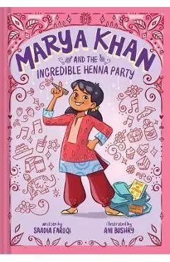 Marya Khan and the Incredible Henna Party (Marya Khan #1) - Saadia Faruqi