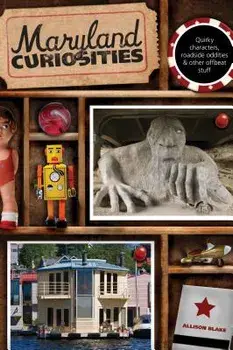 Maryland Curiosities: Quirky Characters, Roadside Oddities & Other Offbeat Stuff, First Edition, Paperback/Allison Blake