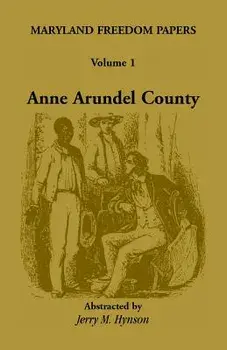 Maryland Freedom Papers: Volume 1: Anne Arundel County, Paperback/Jerry M. Hynson