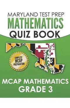 MARYLAND TEST PREP Mathematics Quiz Book MCAP Mathematics Grade 3: Preparation for the MCAP Mathematics Assessments - M. Hawas