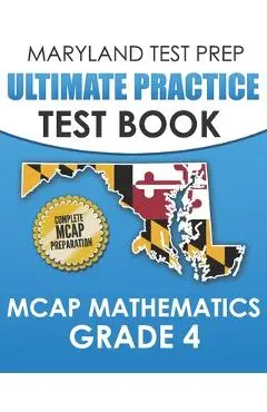 MARYLAND TEST PREP Ultimate Practice Test Book MCAP Mathematics Grade 4: Includes 8 Complete MCAP Mathematics Practice Tests - M. Hawas
