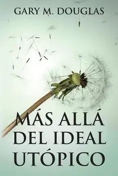Más allá del ideal utópico (Spanish), Paperback/Gary M. Douglas