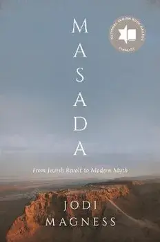 Masada: From Jewish Revolt to Modern Myth, Paperback/Jodi Magness