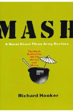 MASH: A Novel about Three Army Doctors - Richard Hooker