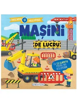 Masini de lucru. Deschide si descopera/***