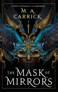 Mask of Mirrors. Rook and Rose, Book One, Paperback/M. A. Carrick