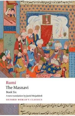 Masnavi, Book Six - Jalal Al-din Rumi