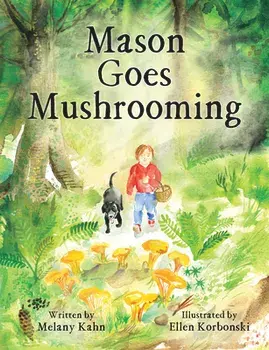 Mason Goes Mushrooming, Hardcover/Melany Kahn