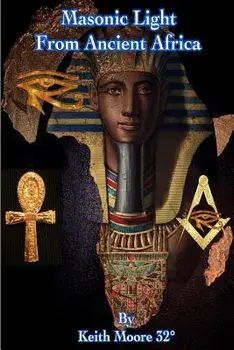 Masonic Light from Ancient Africa/Keith Moore 32