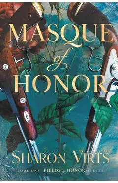 Masque of Honor: Book One in the Fields of Honor Series - Sharon Virts